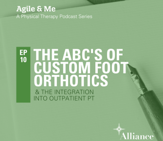 Episode 10: The ABC of Custom Foot Orthotics and the Integration into Outpatient Physical Therapy