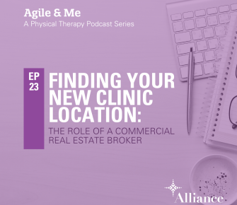 Episode 23: The Role of a Commercial Real Estate Agent in Helping You Find and Secure Your New Clinic Location