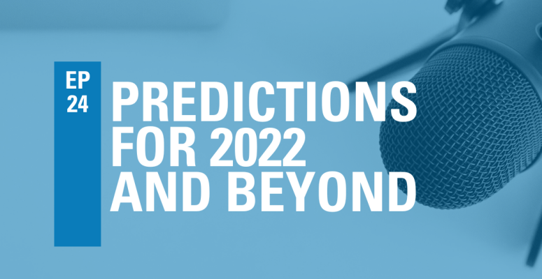 Episode 24: Predictions for 2022 and Beyond
