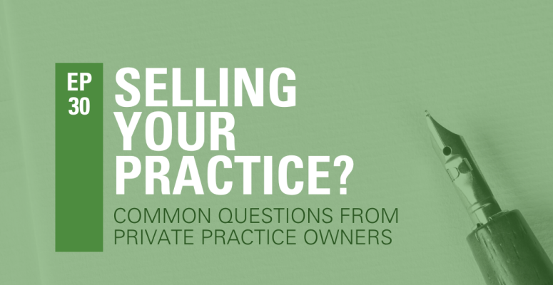 Episode 30: Selling Your Clinic? Common questions from private practice owners #2