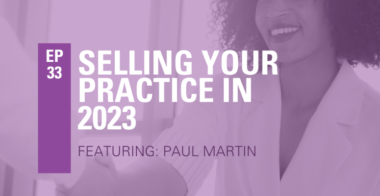 Episode 33: Selling Your Practice in 2023