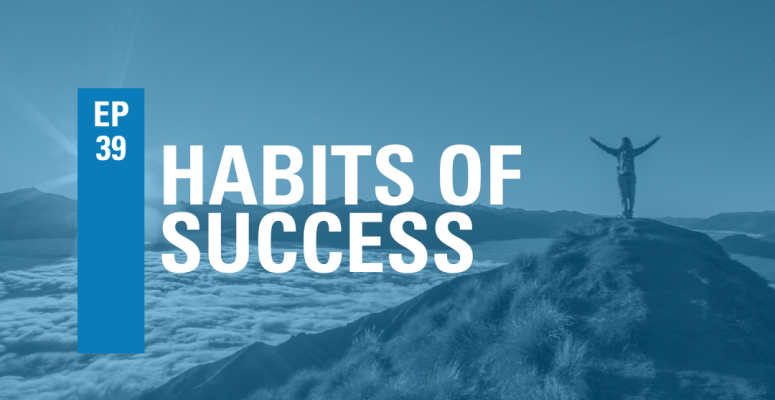 Episode 39: Habits of Success