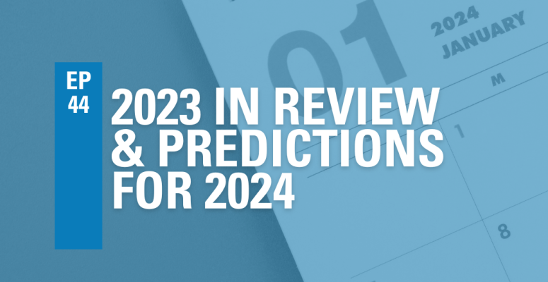 Episode 44: 2023 In Review & Predictions For 2024